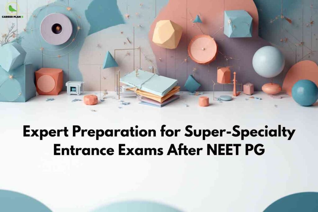 Pastel-colored abstract desk with neatly stacked notes and geometric 3D shapes on a minimal wall, paired with bold black text at the bottom center reading "Expert Preparation for Super-Specialty Entrance Exams After NEET PG," and the Career Plan B logo in the upper left.