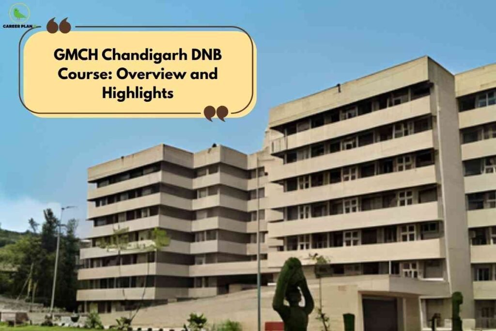 The image shows a large multi-story hospital building with beige horizontal façades and rows of windows, representing GMCH Chandigarh. Well-maintained greenery and sculpted bushes, including a prominent topiary in the foreground, enhance the campus setting beneath a clear blue sky. In the upper left corner, the "Career Plan B" circular logo is visible. Prominently, a large yellow speech bubble appears top left, containing bold black text that reads: "GMCH Chandigarh DNB Course: Overview and Highlights," accented with quotation mark graphics for emphasis. The overall image conveys a professional and academic atmosphere focused on medical education.
