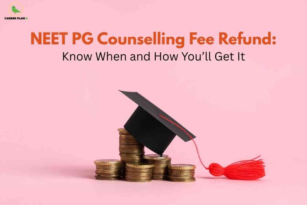 A neat stack of golden coins arranged in several small piles against a plain pastel pink background, with a black graduation cap placed on top of the tallest stack and its red tassel falling to the right side, visually representing education-related expenses and refunds. The upper part of the image contains text that reads “NEET PG Counselling Fee Refund: Know When and How You’ll Get It” in bold orange and black fonts, while the bottom left corner shows the green “Career Plan B” logo, indicating the image is used as a banner or header for informational content about NEET PG counselling fee refunds.