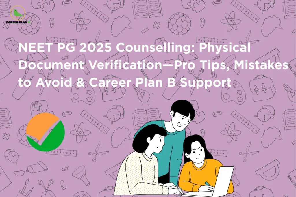 Illustration of three students reviewing documents on a laptop against an academic-themed background with the title “NEET PG 2025 Counselling: Physical Document Verification—Pro Tips, Mistakes to Avoid & Career Plan B Support,” highlighting guidance for NEET PG document verification during postgraduate medical counselling.