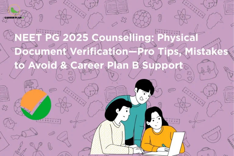 Illustration of three students reviewing documents on a laptop against an academic-themed background with the title “NEET PG 2025 Counselling: Physical Document Verification—Pro Tips, Mistakes to Avoid & Career Plan B Support,” highlighting guidance for NEET PG document verification during postgraduate medical counselling.