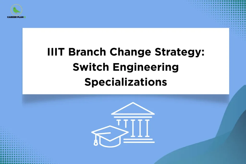 Blue educational banner with a university building and graduation cap icon under the title “IIIT Branch Change Strategy: Switch Engineering Specializations,” explaining guidance and options for students considering an IIIT branch change during their engineering program.