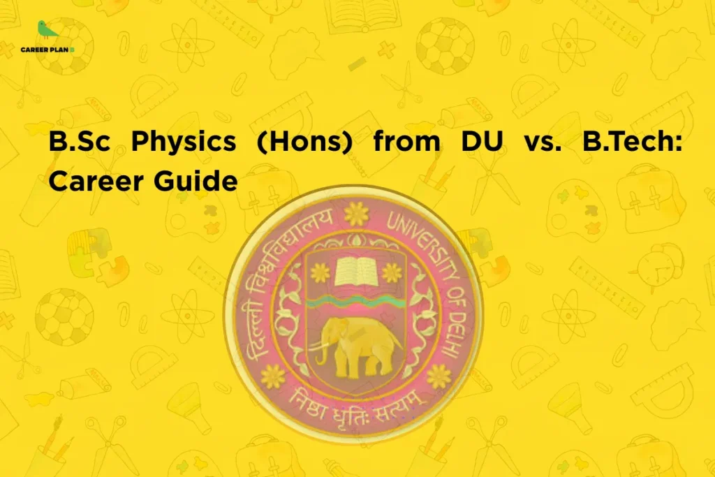 Yellow educational banner featuring the University of Delhi logo with the title “B.Sc Physics (Hons) from DU vs. B.Tech: Career Guide,” highlighting career options and academic pathways for students pursuing B.Sc Physics Hons DU.