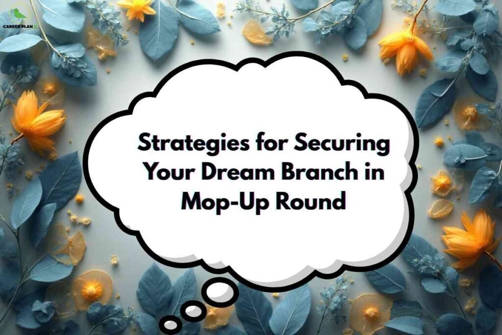 A floral-themed background with blue leaves and orange flowers, featuring a large thought-bubble containing the text “Strategies for Securing Your Dream Branch in Mop-Up Round,” representing guidance and mop-up round strategy for NEET PG aspirants.