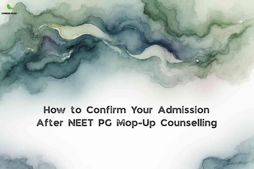 A watercolor-inspired abstract background with swirling greens and blues frames the centered headline "How to Confirm Your Admission After NEET PG Mop-Up Counselling," with the Career Plan B logo in the upper left.