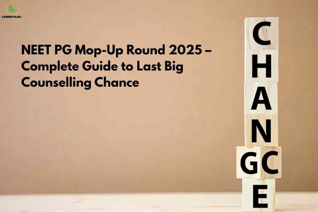 Light wooden blocks stacked vertically on the right spell "CHANGE," with large bold text at upper left reading "NEET PG Mop-Up Round 2025 – Complete Guide to Last Big Counselling Chance," all set against a warm beige background with the Career Plan B logo in the upper left.