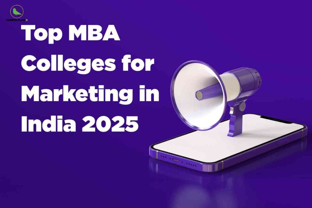 A vibrant purple-themed graphic shows a large purple and white megaphone placed on top of a modern smartphone, suggesting digital marketing and communication. The background is a solid purple color, enhancing the visual focus on the megaphone and phone. Large bold white text on the left reads: 'Top MBA Colleges for Marketing in India 2025.' The Career Plan B logo is displayed in the top-left corner. This image communicates information about MBA marketing colleges in India for the year 2025 and uses elements symbolizing outreach and digital promotion.