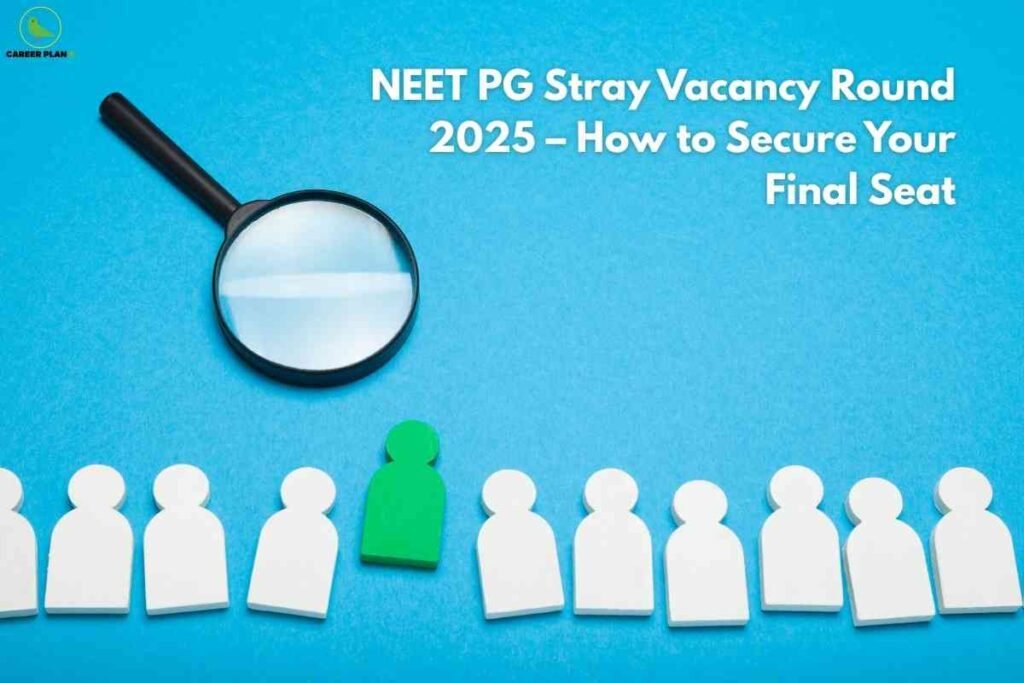 On a blue background, a magnifying glass hovers above a row of white human-shaped icons, highlighting a distinctive green icon in the middle; the headline above reads "NEET PG Stray Vacancy Round 2025 – How to Secure Your Final Seat," with the Career Plan B logo in the upper left.