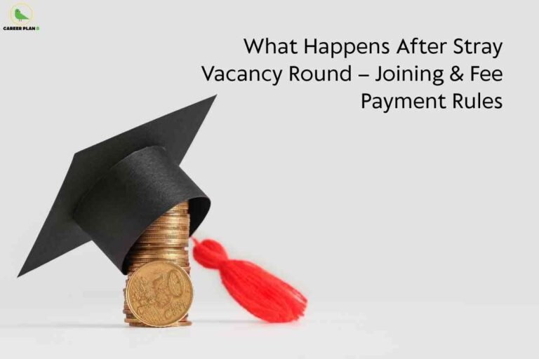 A black graduation cap with a red tassel rests on a stack of gold coins, symbolizing higher education and fee payment; headline in the upper right reads "What Happens After Stray Vacancy Round – Joining & Fee Payment Rules," with the Career Plan B logo in the upper left.