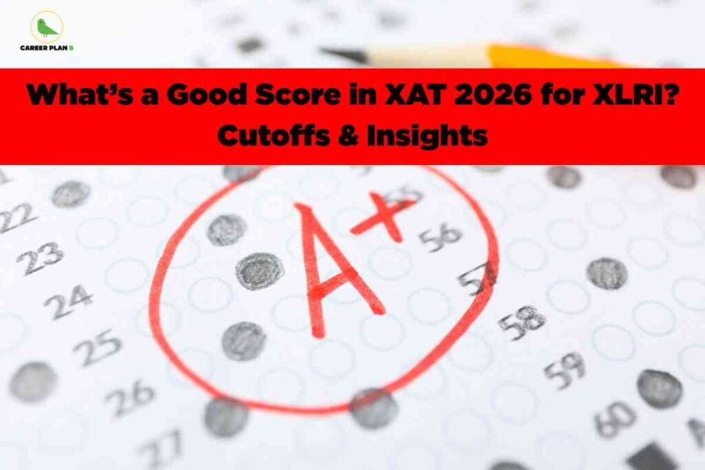 A close-up of a bubble answer sheet filled with darkened circles, typically used for multiple-choice exams. In the center, a red marker has circled a large handwritten 'A+' as a grade. Above, a wide red banner displays bold black text: 'What’s a Good Score in XAT 2026 for XLRI? Cutoffs & Insights.' The Career Plan B logo appears in the top-left corner. This image visually represents exam performance and scoring benchmarks for the XAT 2026 exam, especially for admission to XLRI.