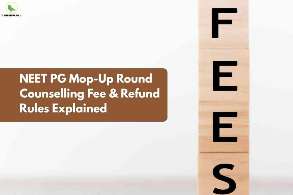 Image showing wooden blocks spelling “FEES” alongside a title banner explaining NEET PG mop-up fee and refund rules for final counselling guidance.