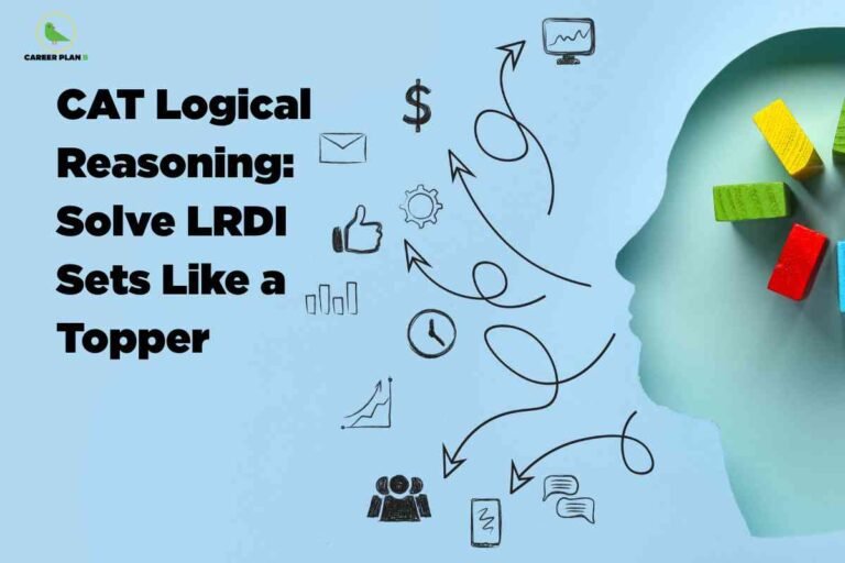 A blue background graphic featuring bold black text on the left that reads: 'CAT Logical Reasoning: Solve LRDI Sets Like a Topper.' On the right, a stylized silhouette of a human head is filled with colorful wooden blocks. Flowing lines and arrows connect various hand-drawn icons such as a dollar sign, thumbs up, gear, clock, bar chart, envelope, monitor, group of people, and speech bubbles, representing logical connections and analytical thinking. The Career Plan B logo appears in the top-left corner. The image emphasizes strategies for excelling in CAT logical reasoning and LRDI (Logical Reasoning & Data Interpretation) sets.