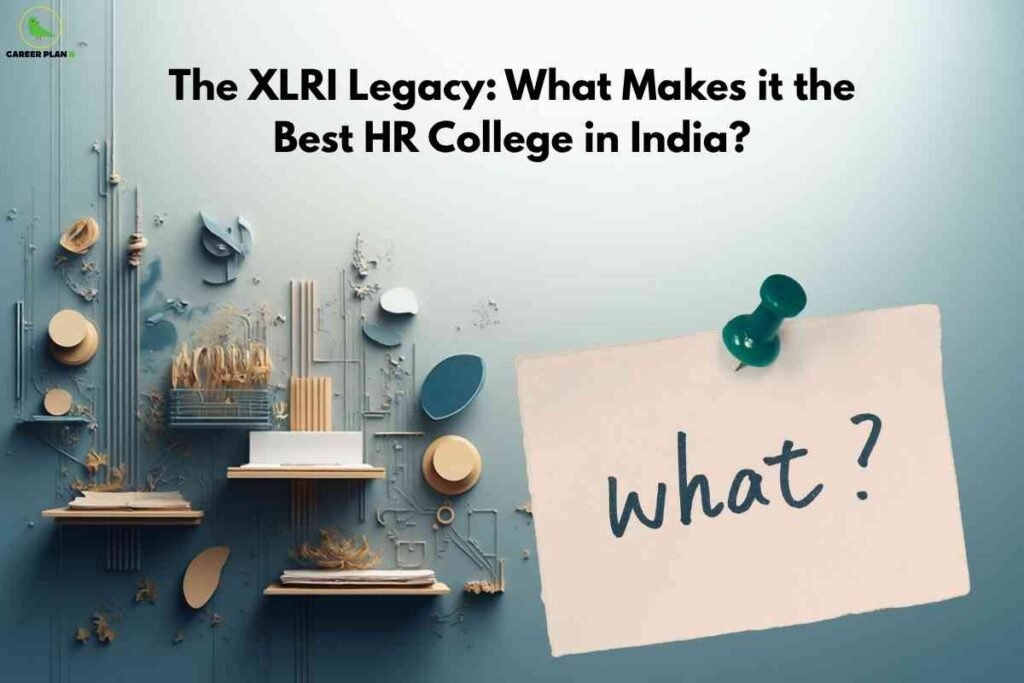 A creative modern art wall featuring books, abstract shapes, and minimalist shelves on a pastel blue background, with a large paper pinned in the foreground that says "what?" The headline above reads "The XLRI Legacy: What Makes it the Best HR College in India?" and the Career Plan B logo is in the upper left.