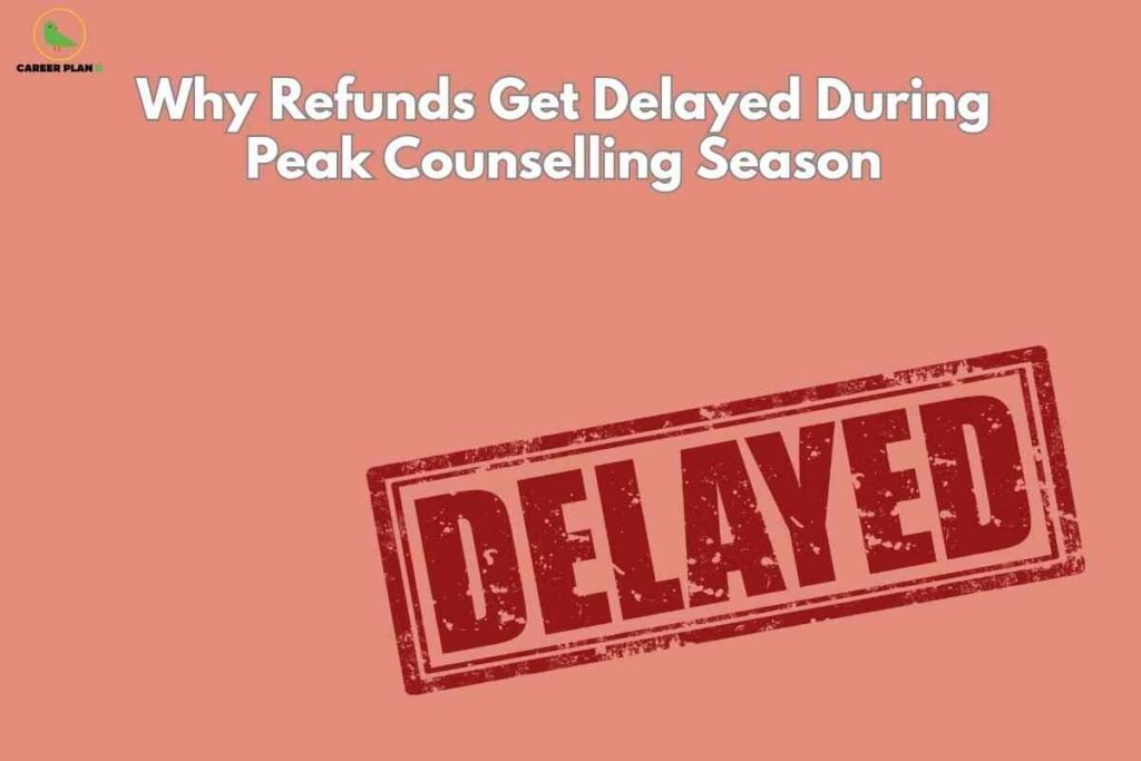 Banner image with a muted coral background featuring the headline ‘Why Refunds Get Delayed During Peak Counselling Season’ in large white text at the top, the Career Plan B logo in the upper left corner, and a big, distressed red rubber-stamp style graphic in the lower right area displaying the word ‘DELAYED’ to emphasize postponed refund timelines.