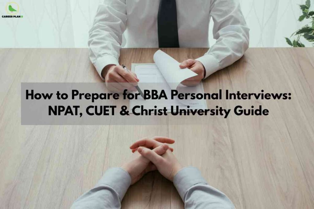 A close-up view of a BBA personal interview shows a candidate’s folded hands on a wooden table facing an interviewer in a white shirt and tie who is holding a resume and pen. Across the center, translucent text reads “How to Prepare for BBA Personal Interviews: NPAT, CUET & Christ University Guide,” with the Career Plan B logo in the top left corner.