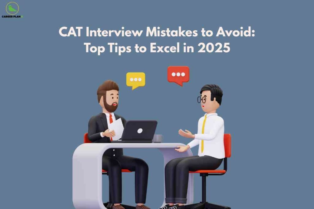 A blue background features the title “CAT Interview Mistakes to Avoid: Top Tips to Excel in 2025” at the top. Below, two 3D cartoon-style figures sit across a desk, with the interviewer holding papers and a laptop open while the candidate responds, and colorful speech bubbles above them, illustrating a CAT MBA admission interview scenario, with the Career Plan B logo in the top left corner.
