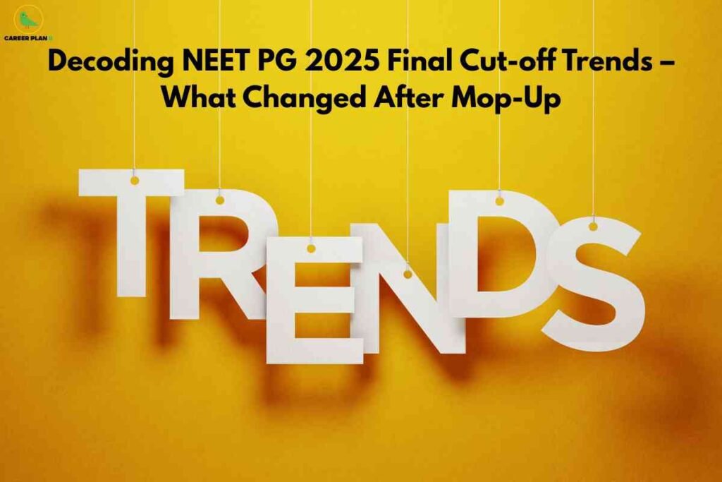 A bright yellow background displays bold black text at the top reading “Decoding NEET PG 2025 Final Cut-off Trends – What Changed After Mop-Up.” Below, large white letters spelling “TRENDS” hang from thin strings like cut-out tags, symbolizing shifting NEET PG cut-off patterns after the mop-up round, with the Career Plan B logo in the top left corner.