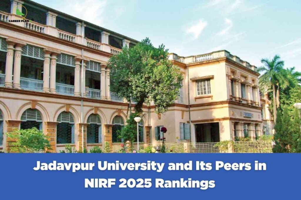Front view of Jadavpur University’s heritage building with tall columns, arched windows, green trees, and clear blue sky, representing Jadavpur University NIRF 2025 rankings and its peer colleges, Career Plan B logo at top left.
