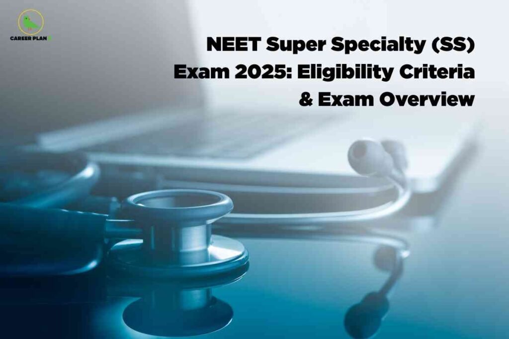 Close-up photo of a stethoscope resting on a laptop keyboard with cool blue lighting, visually representing NEET SS 2025 exam details, eligibility criteria, and overview for super specialty medical admissions; Career Plan B logo at the top left and bold black headline at the upper right.