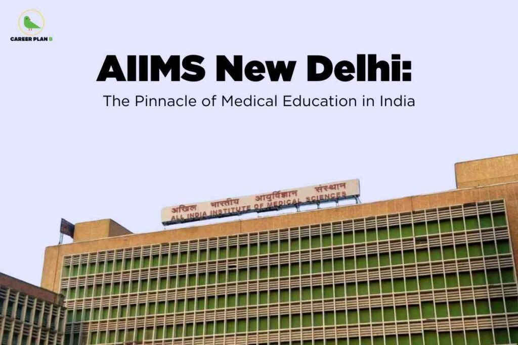 Front view of the main modern building of AIIMS New Delhi with the institute’s Hindi and English name lit in red atop the roof, visually representing AIIMS New Delhi as the pinnacle of medical education in India; Career Plan B logo at the top left and prominent black headline above.