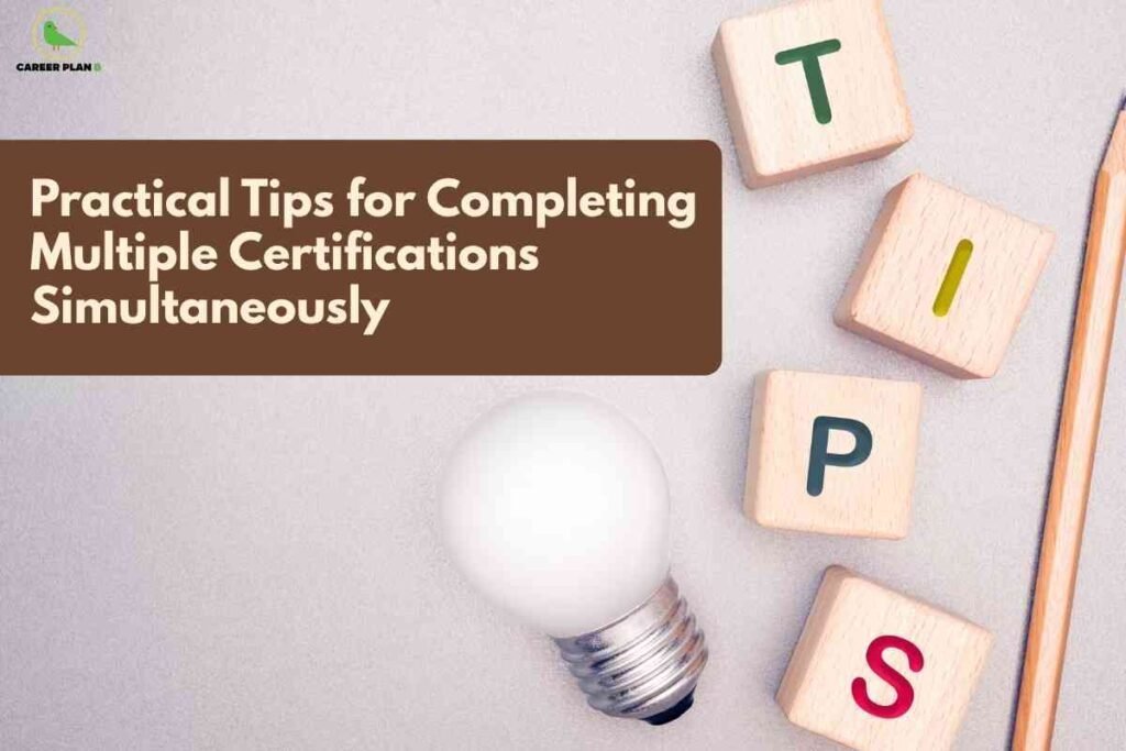 A soft beige background shows a glowing light bulb at the bottom and wooden letter blocks arranged on the right to spell “TIPS,” alongside a pencil. On the left, a brown rectangle contains the title “Practical Tips for Completing Multiple Certifications Simultaneously,” with the Career Plan B logo in the top left corner.