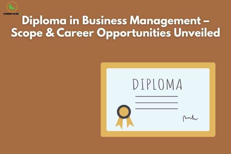A brown background features the title “Diploma in Business Management – Scope & Career Opportunities Unveiled” written in bold white text at the top. At the bottom right, an illustrated framed certificate labeled “Diploma” with a gold ribbon and signature symbolizes business management qualifications, with the Career Plan B logo in the top left corner.
