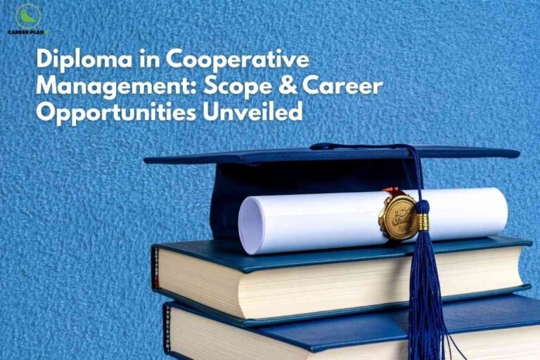 A blue textured background features the title “Diploma in Cooperative Management: Scope & Career Opportunities Unveiled” in bold white text at the top left. At the bottom right, a graduation cap with a tassel rests on a stack of blue books, with a rolled certificate sealed with a gold emblem placed on top, and the Career Plan B logo in the top left corner.
