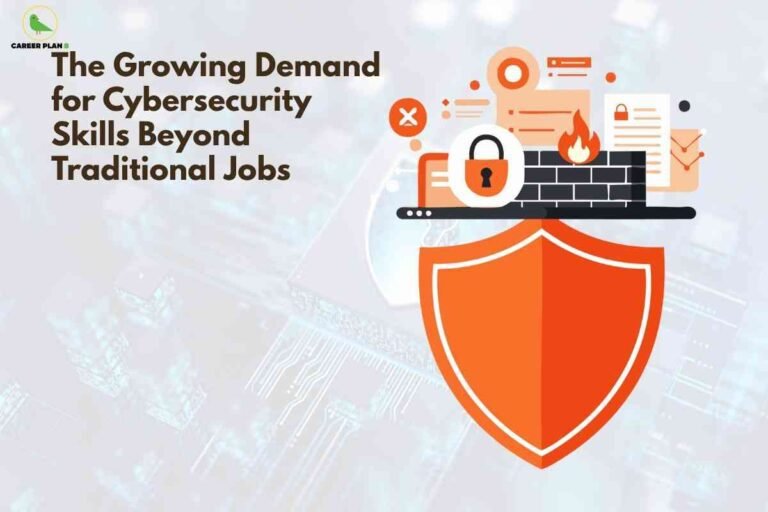 A light grey tech-themed background shows circuit patterns, with a large orange shield and laptop illustration on the right featuring a padlock, firewall, and security icons. On the left, bold dark text reads “The Growing Demand for Cybersecurity Skills Beyond Traditional Jobs,” with the Career Plan B logo in the top left corner.