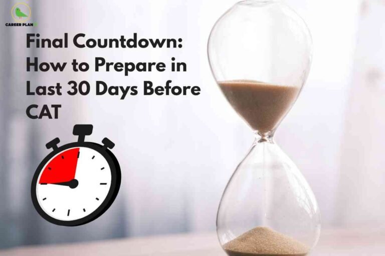 A close-up image of a clear hourglass partly filled with sand, with sand pouring from the top bulb to the bottom, representing the passage of time. To the left of the hourglass, bold black text reads: "Final Countdown: How to Prepare in Last 30 Days Before CAT." Below the text, there is a large, graphic stopwatch icon with a red segment, visually conveying urgency. The Career Plan B logo, a green bird in a yellow circle, sits at the top left corner, supporting the theme of focused preparation for the CAT exam as the deadline approaches.​
