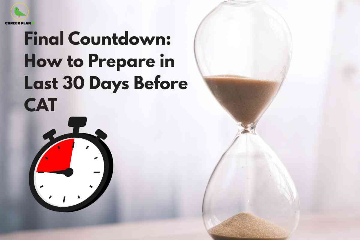 Final Countdown: How to Prepare in Last 30 Days Before CAT - Career Plan B