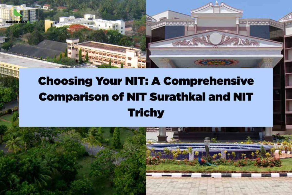 Split-image comparison showing the green, expansive campus of NIT Surathkal on the left and the grand entrance building of NIT Trichy on the right, visually representing NIT Trichy vs NIT Surathkal comprehensive comparison; Career Plan B logo at the top left and bold black headline in the center.