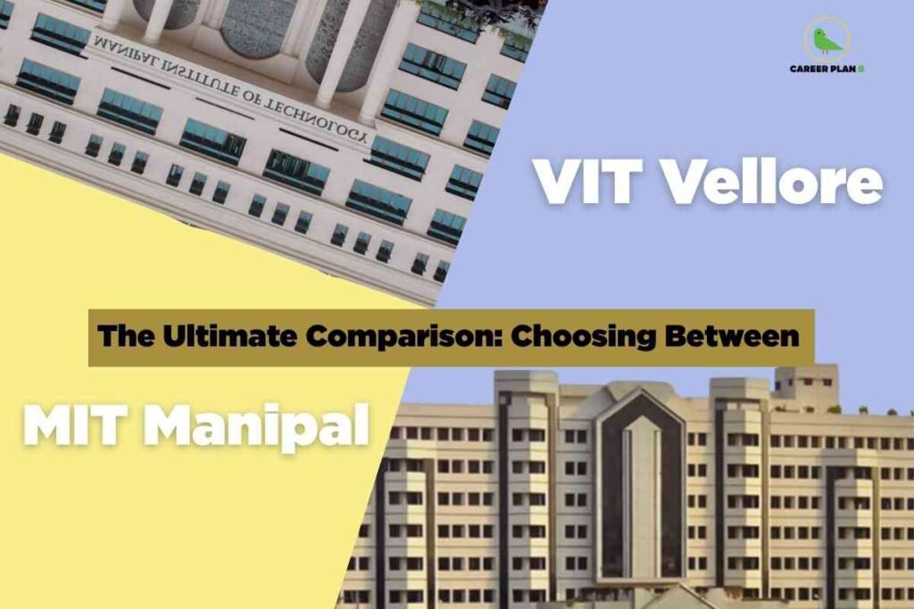 Diagonal split-image comparison with the blue and white modern facade of VIT Vellore on the upper right and the multi-storey building of MIT Manipal on the lower left, with gold and white bold title reading "The Ultimate Comparison: Choosing Between VIT Vellore and MIT Manipal"; Career Plan B logo at the top right.
