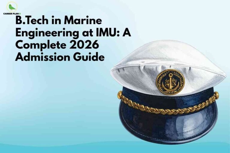 B.Tech marine engineering IMU banner image showing a white and navy blue captain’s hat with golden anchor emblem on a light blue background, headline text about B.Tech in Marine Engineering at IMU 2026 admission guide, and a green Career Plan logo in the top‑left corner.