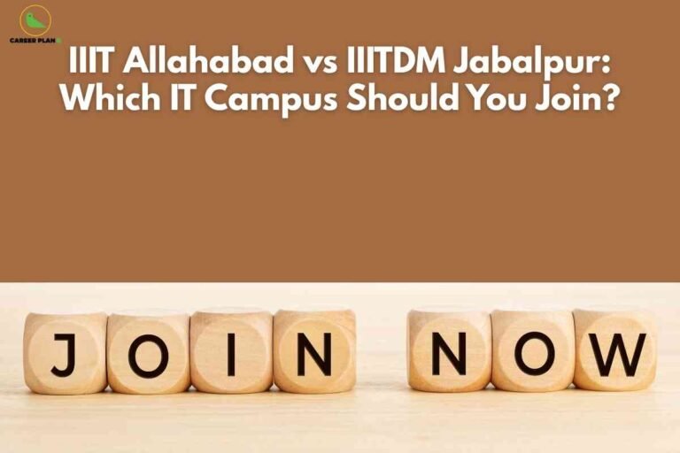 IIIT Allahabad vs IIITDM Jabalpur comparison banner image showing a brown background with bold headline text asking which IT campus to join, wooden cube blocks spelling “JOIN NOW” at the bottom, and a green Career Plan logo in the top‑left corner.