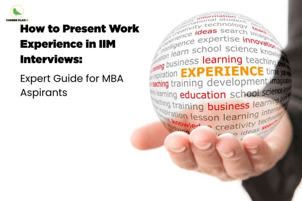 On the right, a hand holds a glossy white sphere covered with words like “experience,” “learning,” “education,” and “business,” with “EXPERIENCE” highlighted in bold orange. On the left, bold black text reads “How to Present Work Experience in IIM Interviews: Expert Guide for MBA Aspirants,” with the Career Plan B logo in the top-left corner.