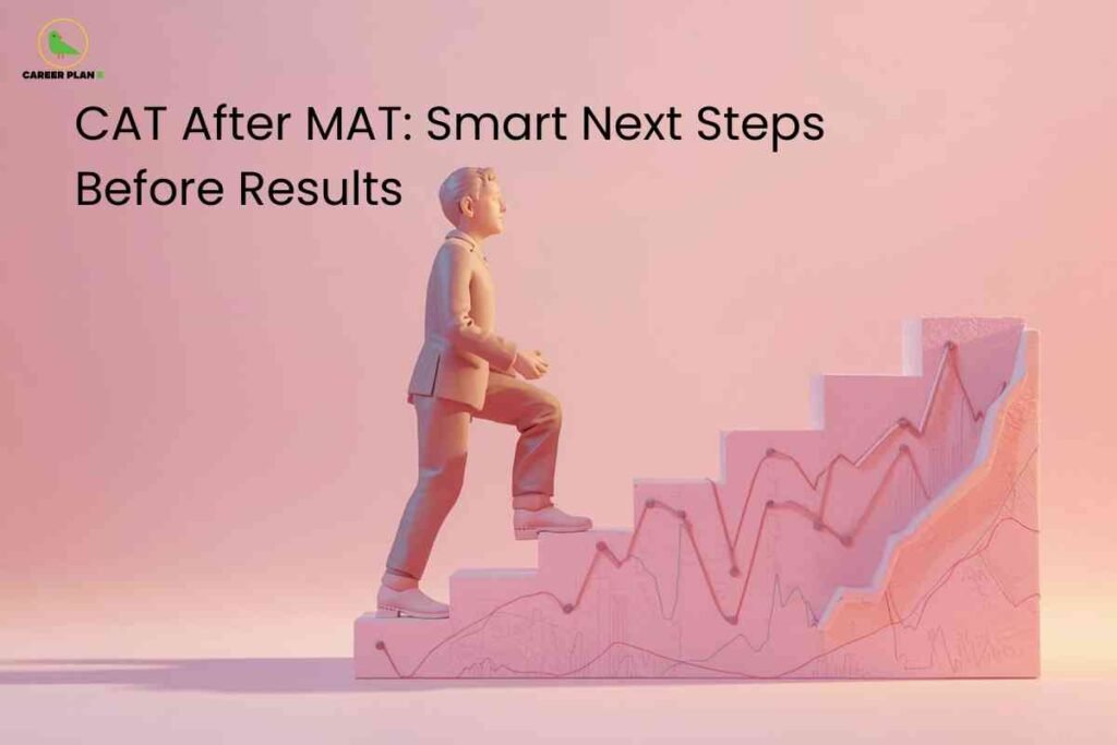 On a soft pink background, a 3D clay-style figure of a man in a suit climbs a staircase shaped like a rising stock-market graph, symbolizing progress and growth. To the left, black text reads “CAT After MAT: Smart Next Steps Before Results,” with the Career Plan B logo in the top-left corner.