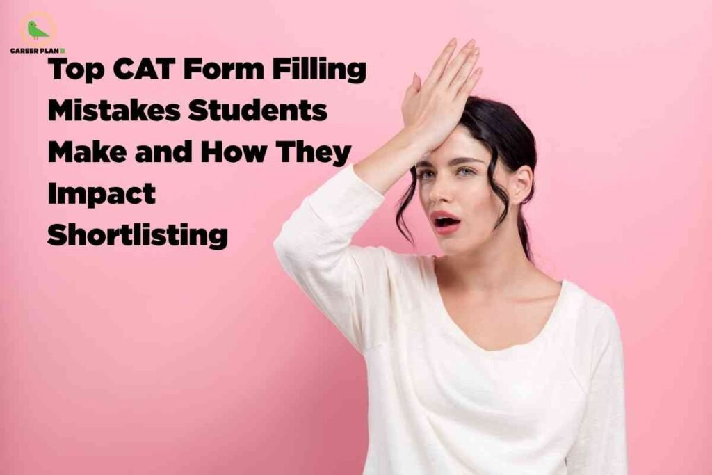 On a pink background, a young woman in a white top holds her hand to her forehead in a “facepalm” gesture, looking surprised and regretful. To her left, bold black text reads “Top CAT Form Filling Mistakes Students Make and How They Impact Shortlisting,” with the Career Plan B logo in the top-left corner.
