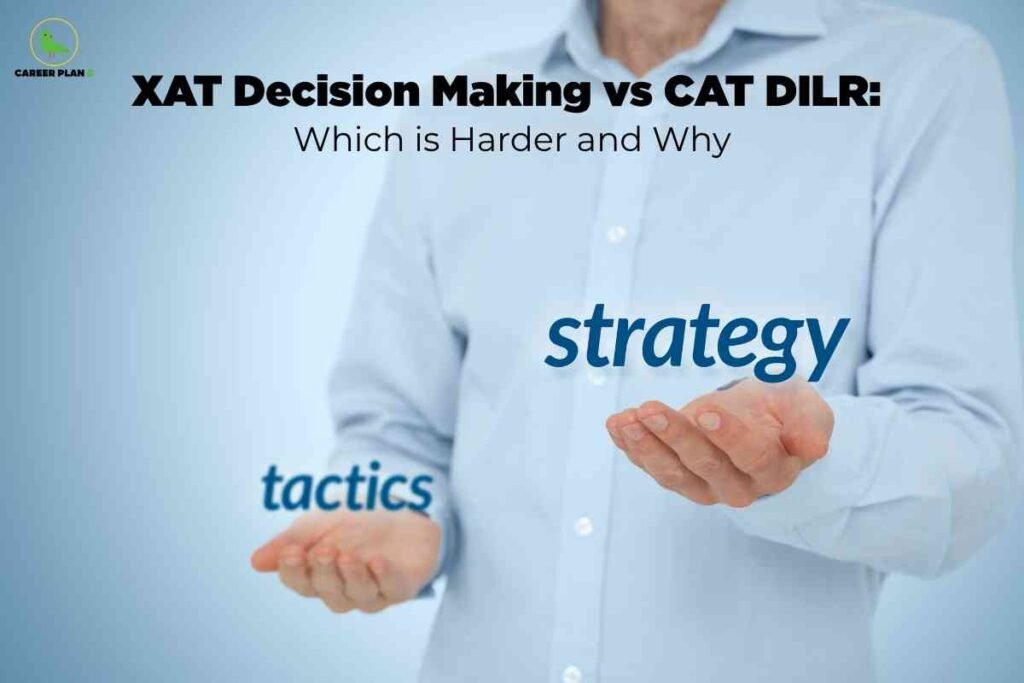 A person in a light blue shirt is shown from the shoulders down, holding out both palms as if weighing options, with the word “tactics” floating above the left hand and “strategy” above the right. At the top, bold black text reads “XAT Decision Making vs CAT DILR: Which is Harder and Why,” with the Career Plan B logo in the top-left corner.