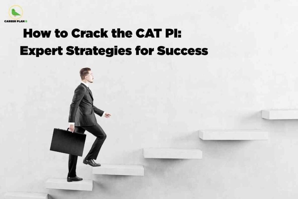 On a light grey background, a young professional in a black business suit climbs a set of floating white steps while holding a black briefcase, symbolizing steady progress toward success. At the top left, bold black text reads “How to Crack the CAT PI: Expert Strategies for Success,” with the Career Plan B logo above it.