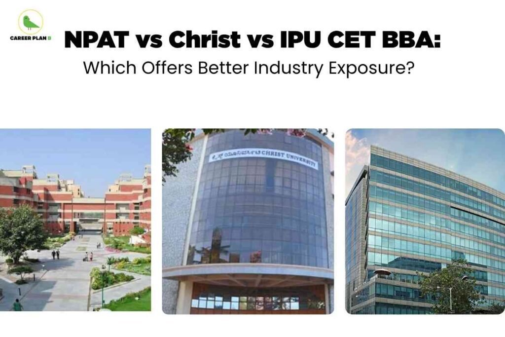 NPAT vs Christ vs IPU CET campus comparison image showing IPU campus, Christ University building, and NMIMS Mumbai to illustrate BBA industry exposure differences.