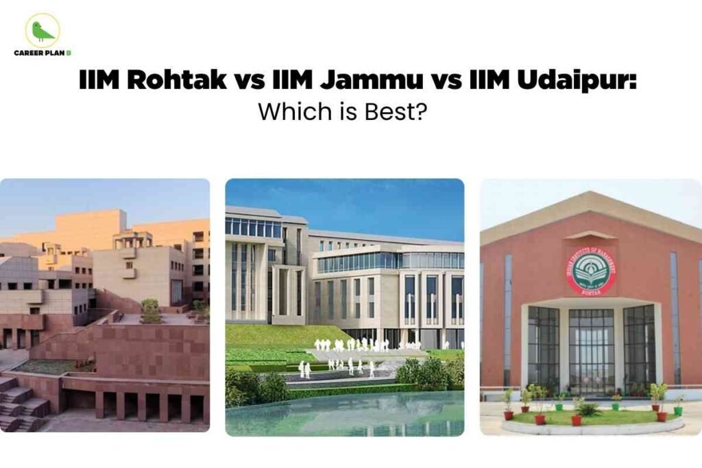A clean white background features bold black heading text that reads “IIM Rohtak vs IIM Jammu vs IIM Udaipur: Which is Best?” above three side‑by‑side rectangular photos showing the modern campuses of IIM Rohtak on the left, IIM Jammu in the centre with a glass‑fronted building and lawns, and IIM Udaipur on the right with a red facade, central entrance, and potted plants, along with the green bird “Career Plan B” logo in the top‑left corner.