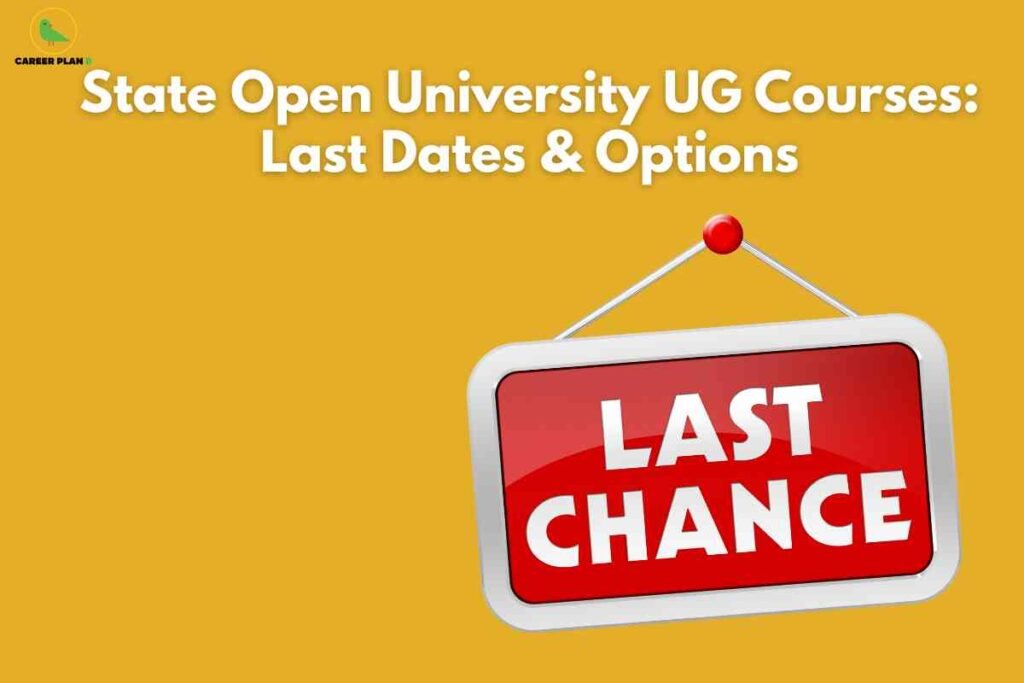 State open university UG courses last dates and options illustrated with a red ‘Last Chance’ admission sign on a yellow background, highlighting final deadlines for 2025 applications.