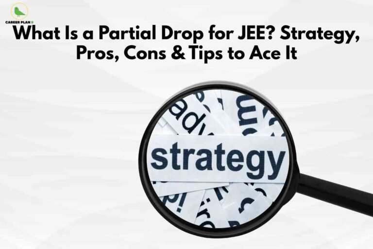 Partial drop for JEE banner image showing a magnifying glass focused on the word "strategy" amid scattered paper notes, dark background, headline text about what is a partial drop for JEE with strategy, pros, cons and tips to ace it, and a green Career Plan B logo in the top‑left corner.