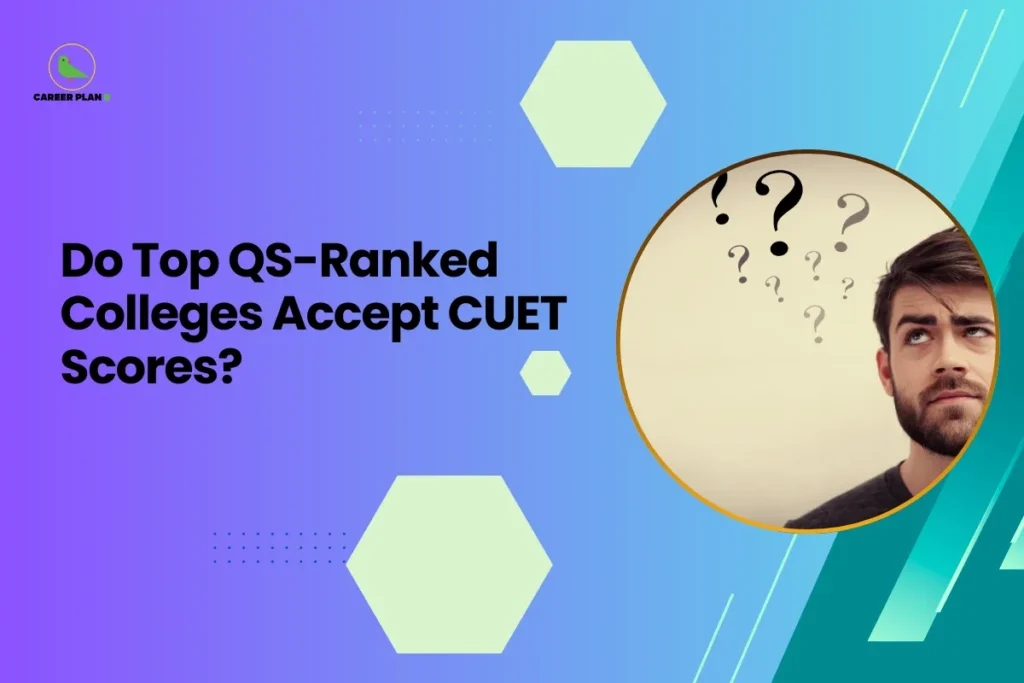 This banner features a modern gradient background transitioning from purple on the left to teal on the right, consistent with the Career Plan B visual identity. The layout incorporates geometric hexagonal accents, subtle dotted elements, and diagonal graphic streaks that create a structured and contemporary academic design. The headline is bold and left-aligned, balanced by a circular visual frame on the right. The headline reads, “Do Top QS-Ranked Colleges Accept CUET Scores?” clearly positioning the content as an informational guide for students evaluating university admission pathways through the CUET examination. The topic focuses on whether globally ranked universities listed in the QS rankings consider CUET scores for undergraduate admissions and how this impacts student decision-making. On the right side, a circular frame shows a student looking upward with multiple question marks above his head, symbolizing curiosity, uncertainty, and the process of exploring admission options. This visual reinforces the theme of inquiry and research regarding CUET acceptance among top-ranked institutions. At the top-left corner, the Career Plan B logo with its green bird icon ensures brand consistency and reflects structured career planning and informed academic decision-making. The overall design communicates clarity, exploration, and strategic guidance for students researching CUET-based university admissions.