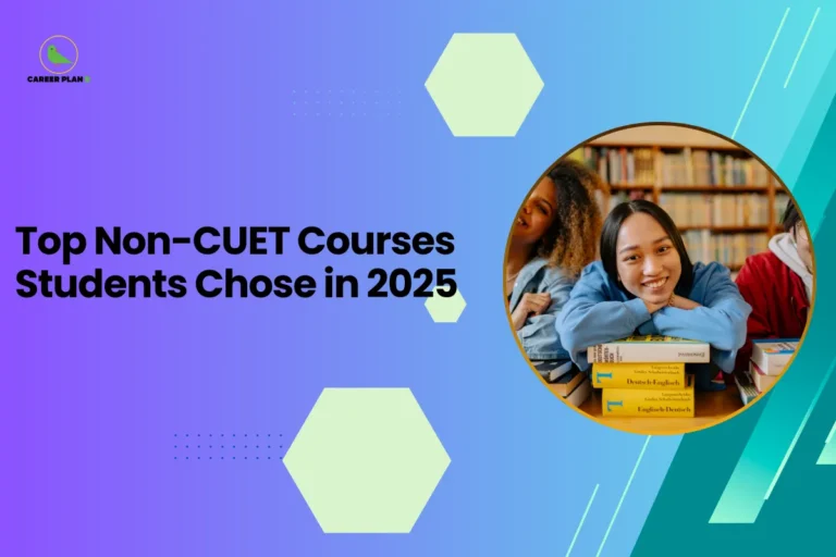this image contains a blue-to-green gradient educational graphic with text “Top Non-CUET Courses Students Chose in 2025,” Career Plan logo top left, and a circular photo of smiling students in a library leaning on stacked books representing higher education choices