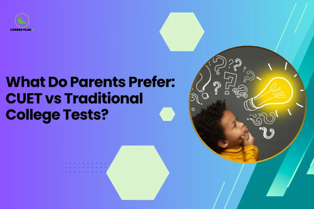 this image contains a blue-to-green gradient educational graphic with text “What Do Parents Prefer: CUET vs Traditional College Tests?” Career Plan logo top left, and a circular photo of a child looking at a glowing light bulb surrounded by question marks representing decision-making and education choices