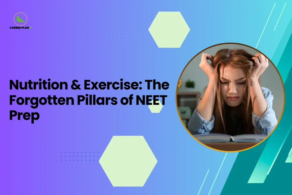 This banner features a modern gradient background transitioning from purple on the left to teal on the right, consistent with the Career Plan B visual identity. The layout incorporates geometric hexagonal accents, subtle dotted patterns, and diagonal graphic streaks that create a structured and contemporary academic design. The headline is bold and left-aligned, balanced by a circular visual frame on the right. The headline reads, “Nutrition & Exercise: The Forgotten Pillars of NEET Prep,” clearly positioning the content as a holistic preparation guide for NEET aspirants. The topic emphasizes the importance of maintaining proper nutrition and regular physical activity to support mental focus, stamina, and overall well-being during intensive exam preparation. On the right side, a circular frame shows a student holding her head while studying, conveying stress and mental fatigue often experienced during rigorous exam preparation. This visual reinforces the article’s message that balanced lifestyle habits, including healthy eating and exercise, are essential to manage stress and sustain effective learning. At the top-left corner, the Career Plan B logo with its green bird icon ensures brand consistency and reflects structured academic planning and informed exam preparation. The overall design communicates awareness, balance, and supportive guidance for NEET aspirants striving for sustainable success.