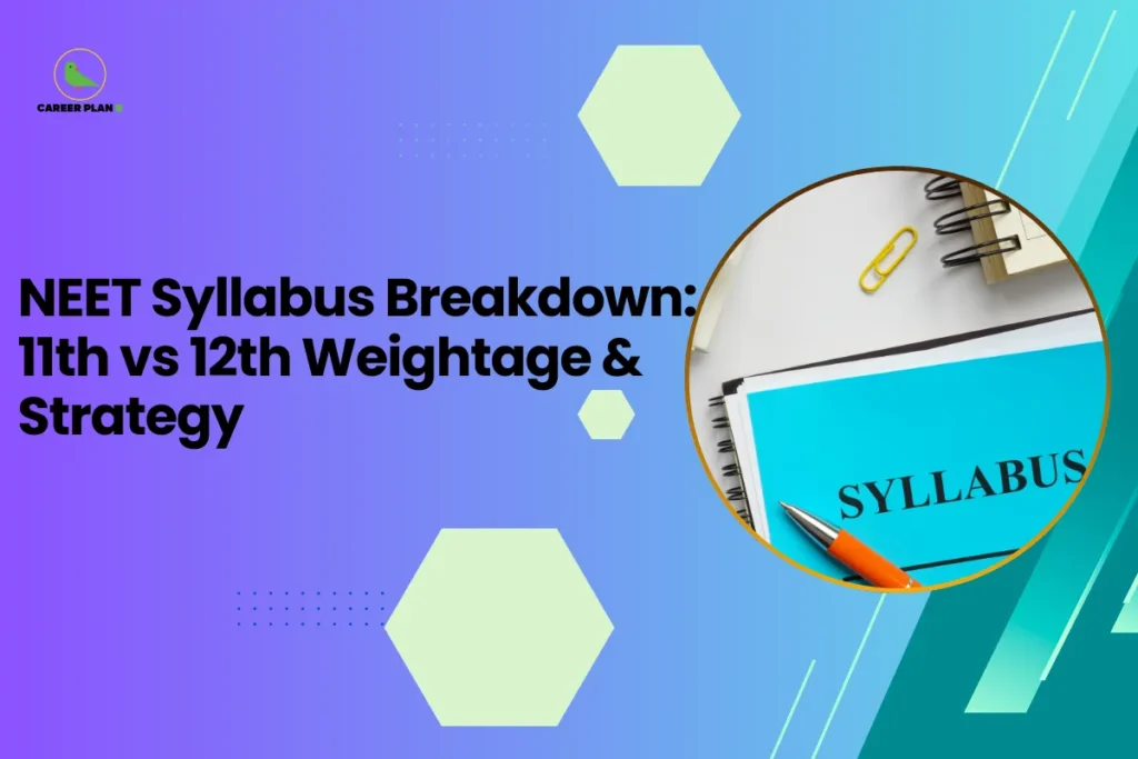 This banner features a modern gradient background transitioning from purple on the left to teal on the right, consistent with the Career Plan B visual identity. The layout incorporates geometric hexagonal accents, subtle dotted patterns, and diagonal graphic streaks that create a structured and contemporary academic design. The headline is bold and left-aligned, balanced by a circular visual frame on the right. The headline reads, “NEET Syllabus Breakdown: 11th vs 12th Weightage & Strategy,” clearly positioning the content as a strategic preparation guide for NEET aspirants. The topic focuses on analyzing the relative weightage of Class 11 and Class 12 topics in the NEET syllabus and providing preparation strategies to help students allocate their study time effectively. On the right side, a circular frame displays a notebook labeled “SYLLABUS” along with a pen and stationery items. This visual symbolizes organized study planning, syllabus analysis, and structured preparation, reinforcing the article’s focus on understanding topic distribution and designing an efficient study strategy. At the top-left corner, the Career Plan B logo with its green bird icon ensures brand consistency and reflects structured academic planning and informed exam preparation. The overall design communicates clarity, organization, and strategic guidance for mastering the NEET syllabus.