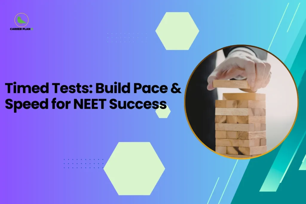 This banner features a modern gradient background transitioning from purple on the left to teal on the right, consistent with the Career Plan B visual identity. The layout incorporates geometric hexagonal accents, subtle dotted patterns, and diagonal graphic streaks that create a structured and contemporary academic design. The headline is bold and left-aligned, balanced by a circular visual frame on the right. The headline reads, “Timed Tests: Build Pace & Speed for NEET Success,” clearly positioning the content as a performance-focused preparation guide for NEET aspirants. The topic emphasizes the importance of practicing timed tests to improve solving speed, accuracy, and time management during the examination. On the right side, a circular frame displays a hand carefully placing a wooden block on top of a stacked tower of blocks. This visual symbolizes step-by-step skill building, strategic practice, and the gradual development of exam performance through consistent timed testing. At the top-left corner, the Career Plan B logo with its green bird icon ensures brand consistency and reflects structured academic planning and informed exam preparation. The overall design communicates discipline, strategic improvement, and focused preparation for NEET exam success.