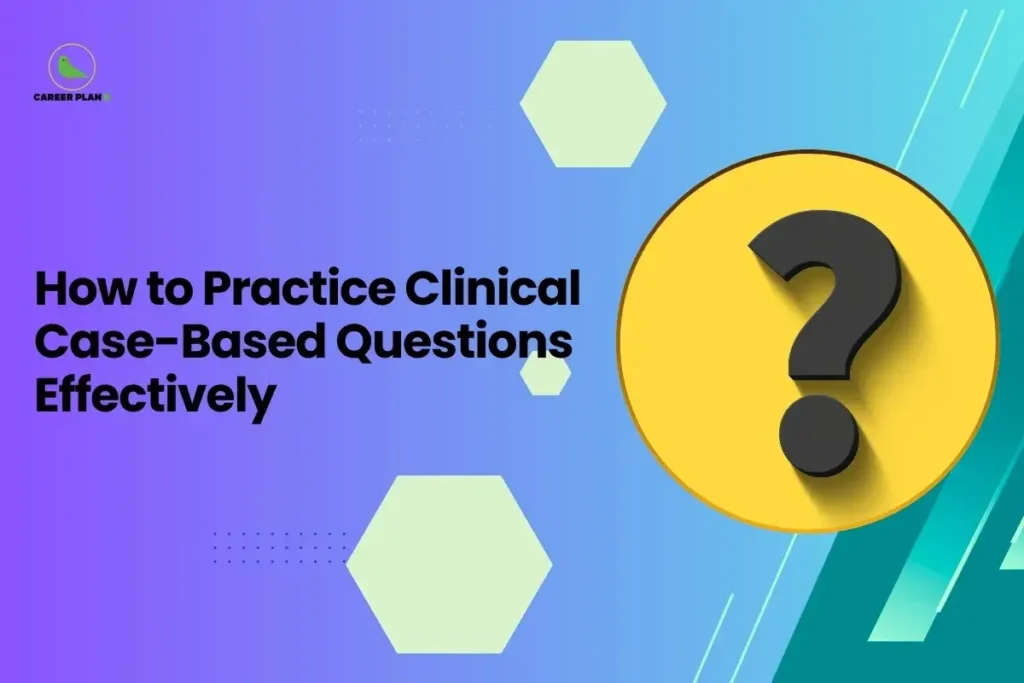 This image is a Career Plan B educational banner featuring a modern purple-to-blue gradient background with geometric hexagon accents and clean design elements. The headline reads, “How to Practice Clinical Case-Based Questions Effectively,” emphasizing exam strategy and applied learning. On the right side, a large yellow circular icon contains a bold black question mark, symbolizing problem-solving and analytical thinking required for clinical case-based questions. The Career Plan B logo with a green bird icon appears in the top-left corner, reinforcing the academic guidance and preparation theme of the graphic.